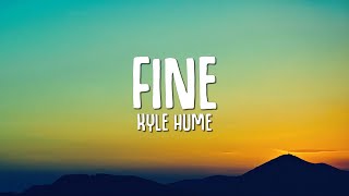 Kyle Hume - Fine (Lyrics) Resimi