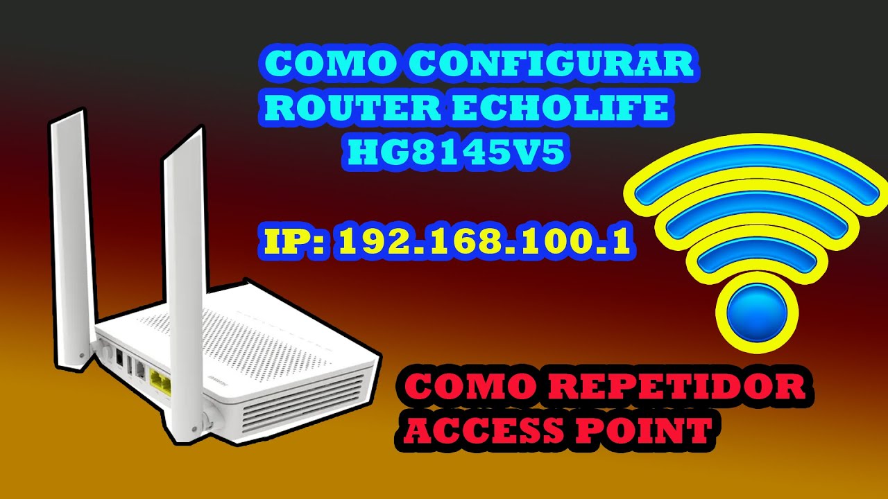 CONFIGURE ECHOLIFE HG8145V5  IP 192.168.100.1  REPETIDOR WIFI 📶📶