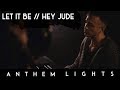 Let It Be / Hey Jude | Anthem Lights
