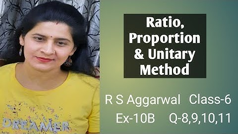 Ex-10B, Q-8,9,10,11 Ratio, Proportion & Unitary Method  R S Aggarwal  Class-6