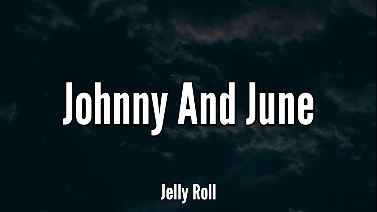 Jelly Roll - Johnny and June - Music Video