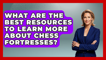 What Are The Best Resources To Learn More About Chess Fortresses? - The Chess Codex