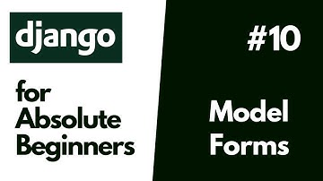 Python Django Basics for Absolute Beginners  #10 Using Model Forms.
