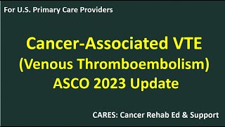 Cancer-Associated VTE:  ASCO 2023 Update