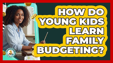 How Do Young Kids Learn Family Budgeting?