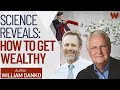 How To Get Wealthy: Science Reveals Secrets Of The Rich | William Danko, The Millionaire Next Door