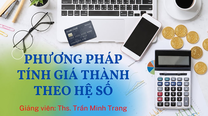 Hướng dẫn tính giá thành theo phương pháp hệ số