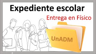 GUÍA PASO A PASO: Entrega de documentos en físico UnADM 2023