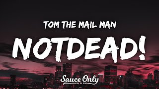 Tom The Mail Man - •NOTDEAD!• (Lyrics) Net Worth