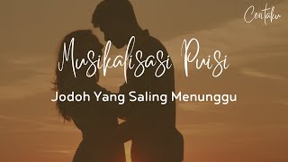Jodoh yang Saling Menunggu Musikalisasi Puisi Cinta
