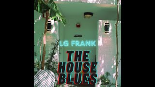 LG Frank - The House Blues  ( Official Music Video )