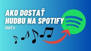 Ako dostať svoju hudbu na Spotify 2023 (2.časť)