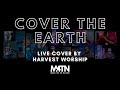 Cover the earth  kari jobe  cody carnes live cover by harvest worship