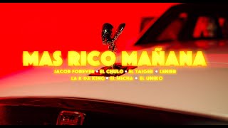Mas Rico Mañana - Jacob Forever❌El Chulo❌El Taiger❌Lenier ❌La Ka Da King ❌El Micha ❌El Uniko (Video)