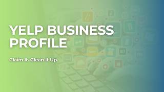 Claim Your Yelp Business Profile (Complete Your Online Presence)