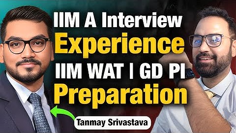 IIM Ahmedabad Alumni shares Tips to Crack IIM or Top Bschool Interview | GD WAT PI Tips ft. Tanmay