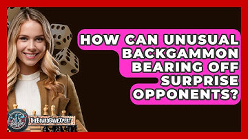 How Can Unusual Backgammon Bearing Off Surprise Opponents? - The Board Game Xpert