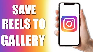 How To Save Instagram Reels To Your Gallery [2024] - Simple Tutorial!