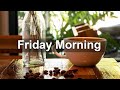 Friday Morning Jazz - Relaxing Coffee Time Jazz & Bossa Nova Music