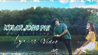 ''KULAR JONG PHI''' Lyrics Video | Ram Suchiang | Best Khasi Love Song 2021