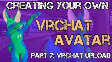 Creating Your Own VRChat Avatar - Part 7: Uploading