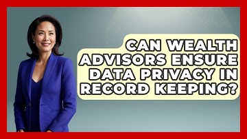 Can Wealth Advisors Ensure Data Privacy In Record Keeping? - Wealth Advisor Success Hub
