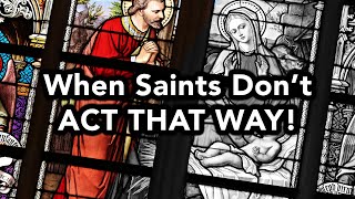 When Saints Dont Act That Way