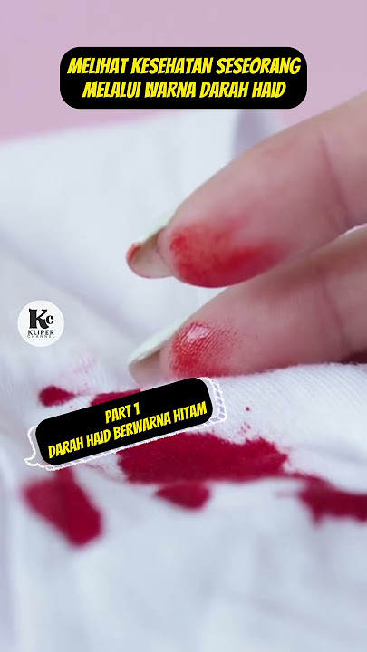 Darah Haid Berwarna Hitam Artinya ? #kesehatan #kliperchannel #haid