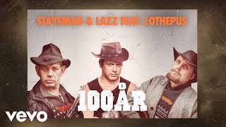 Staysman & Lazz, Staysman - Om 100 år er allting glemt ft. Lothepus