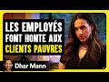 Les Employés Font Honte Aux CLIENTS PAUVRES | Dhar Mann Studios