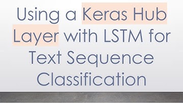 Using a Keras Hub Layer with LSTM for Text Sequence Classification