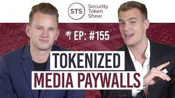 Tokenized Media Paywalls - Security Token Show: Episode 155