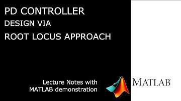PD Controller Design Via Root Locus Approach