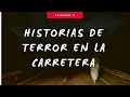 HISTORIAS DE TERROR EN LAS CARRETERAS - CAP.1