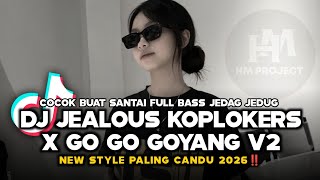 DJ JEALOUS KOPLOKERS X GO GO GOYANG V2 🚀 New Style Paling Candu 2026!