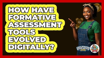 How Have Formative Assessment Tools Evolved Digitally? - Childhood Education Zone
