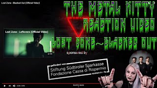 THE METAL KITTY- REACTION VIDEO- LOST ZONE - BLACKED OUT
