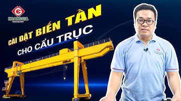Cài đặt biến tần cho cẩu nâng hạ, dầm biên, palang
