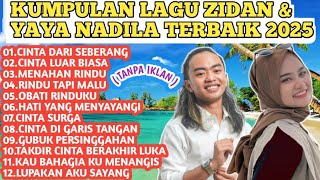 KOMPILASI LAGU TERBAIK ZIDAN FEAT YAYA NADILA || FULL ALBUM || TERBARU 2025 ( TANPA IKLAN )
