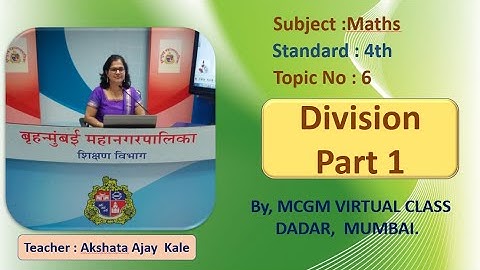 Std: 4th |Sub: Maths | Unit : Division Part 1. By, Akshata Kale.