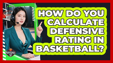 How Do You Calculate Defensive Rating In Basketball? - Basketball Stats Central