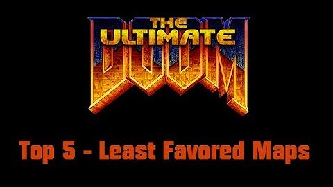 Top 5 - Least Favored Maps - Ultimate DooM