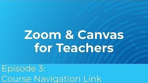 Zoom & Canvas for Teachers  Episode 3
