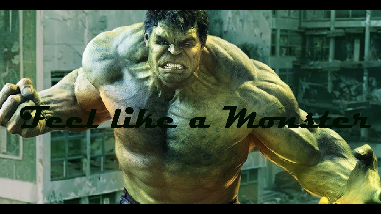 Hulk Feel Like A Monster