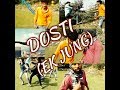 DOSTI EK JUNG || romeo friends ||