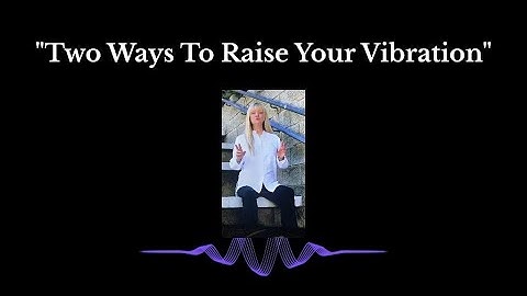 "Two Ways To Raise You Vibration" ~ Direct Message 44 From a Causal Entity via a Deep Trance Channel