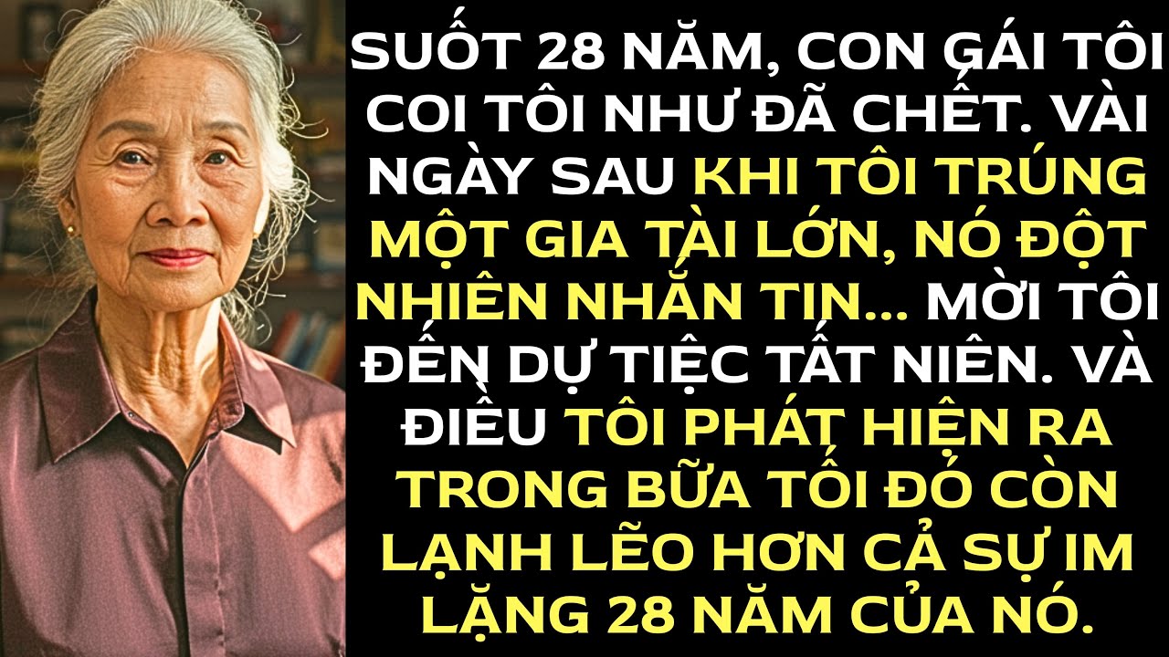 Con gái tôi đã không nói chuyện với tôi suốt 28 năm cho đến khi tôi có một gia tài. Cô ấy mời tôi...