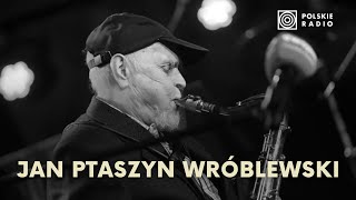 Generał polskiego jazzu. Archiwalny reportaż Jakuba Tarki o Janie Ptaszynie Wróblewskim