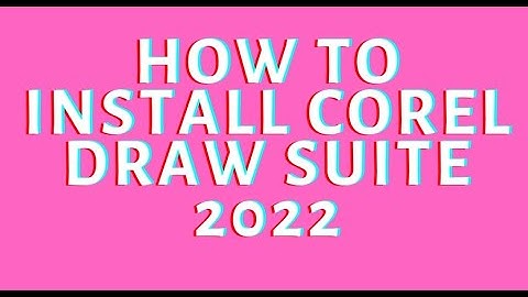 How To Install Corel Draw Suite 2022