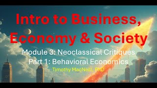Business, Economy & Society - Module 3 "Neoclassical Critiques" Part 1 "Behavioral Economics"